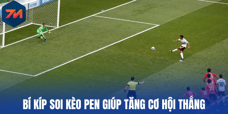 Kèo Phạt Đền - Tuyệt Chiêu Bắt Kèo Thơm Mỗi Trận Bóng 3 Bí kíp soi kèo Pen giúp tăng cơ hội thắng
