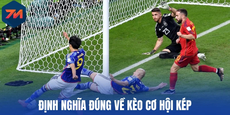 Cơ Hội Kép - Kèo Bóng Đá Hấp Dẫn Thách Thức Mọi Người Chơi 1 Định nghĩa đúng về kèo cơ hội kép